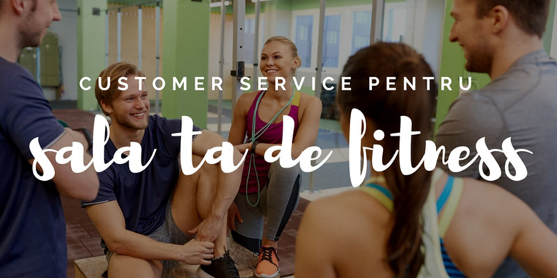 Customer service pentru sala ta de fitness: 6 moduri simple prin care să-ți mulțumești clienții