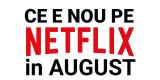 Tot ce e nou pe Netflix România în august 2018