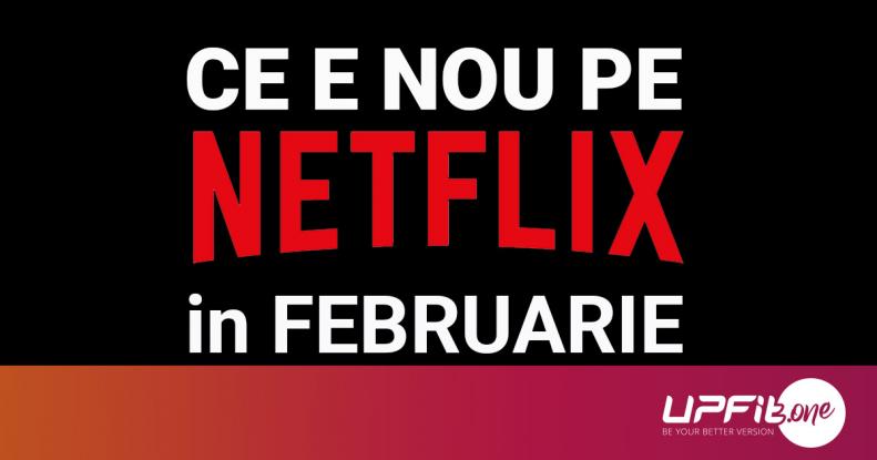 Tot ce e nou pe Netflix România în februarie 2019