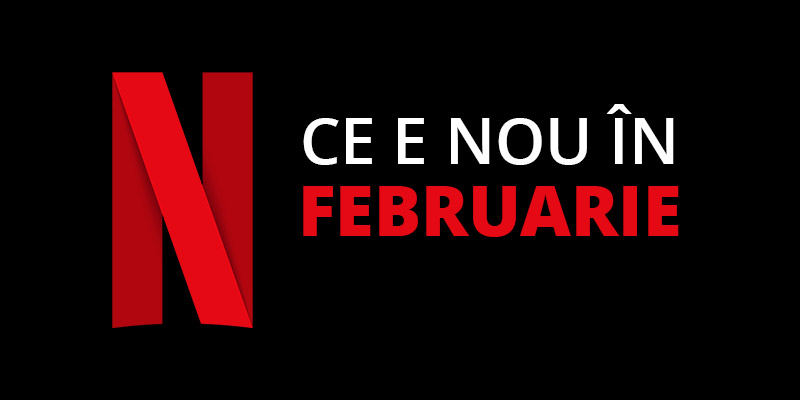 Tot ce e nou pe Netflix România în februarie 2021