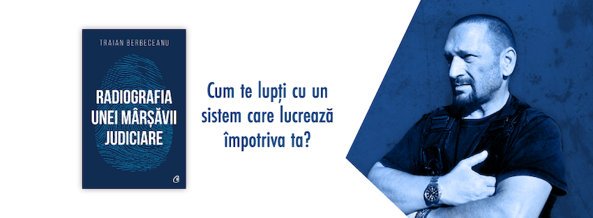 Radiografia unei mârșăvii judiciare - Traian Berbeceanu